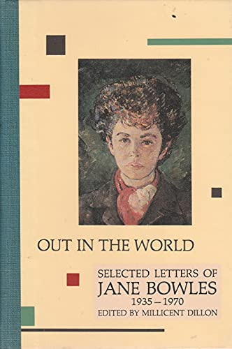 Beispielbild fr Out in the World: Selected Letters of Jane Bowles, 1935-1970 zum Verkauf von dsmbooks