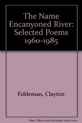 9780876856543: The Name Encanyoned River: Selected Poems 1960-1985