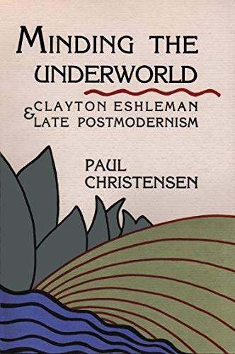 Beispielbild fr MINDING THE UNDERWORLD. Clayton Eshleman & Late Postmodernism zum Verkauf von Alkahest Books