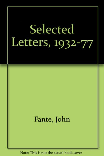 Selected Letters, 1932-1981 (9780876858332) by Fante, John