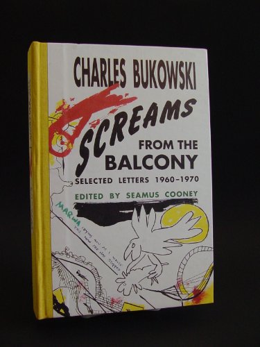 Screams from the Balcony: Selected Letters from 1960-1970 (9780876859162) by Bukowski, Charles