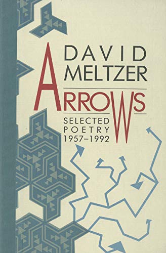 Arrows: Selected Poetry, 1957-1992 (9780876859384) by Meltzer, David