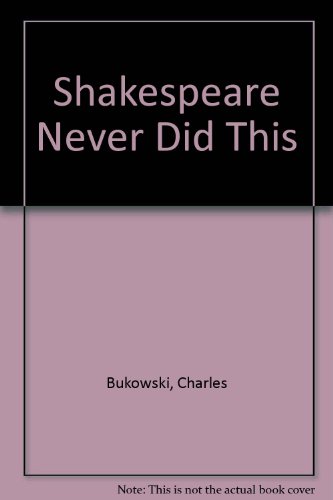 Shakespeare Never Did This (9780876859704) by Bukowski, Charles