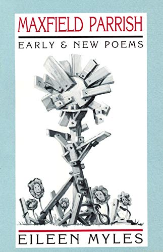 Maxfield Parrish: Early & New Poems (9780876859742) by Myles, Eileen