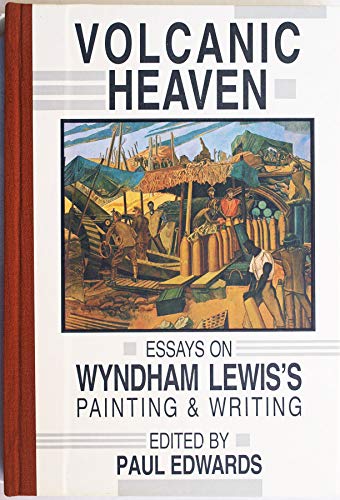 Volcanic heaven: Essays on Wyndham Lewis's painting & writing (9780876859988) by Wyndham Lewis