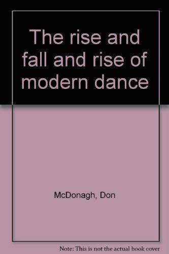 Stock image for The rise and fall and rise of modern dance for sale by POQUETTE'S BOOKS