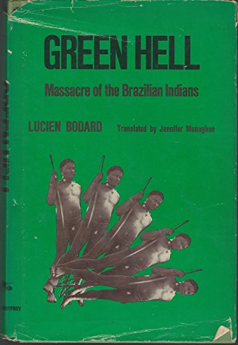 Stock image for Green Hell: Massacre of the Brazilian Indians for sale by N. Fagin Books