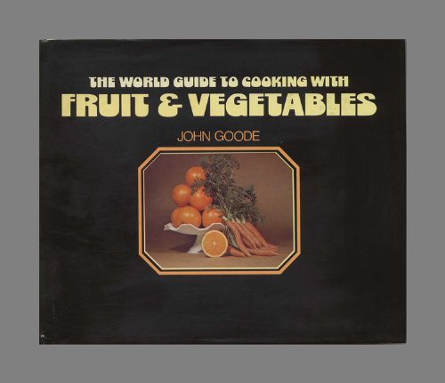 Imagen de archivo de THE WORLD GUIDE TO COOKING WITH FRUIT & VEGETABLES a la venta por Gian Luigi Fine Books