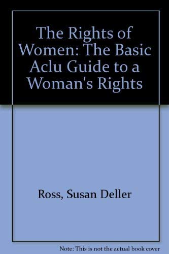 Stock image for The Rights of Women An American Civil Liberties Union Handbook The Basic ACLU Guide to a Women's Rights for sale by Virtuous Volumes et al.