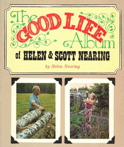 Beispielbild fr The Good Life Album of Helen & Scott Nearing zum Verkauf von FITZ BOOKS AND WAFFLES