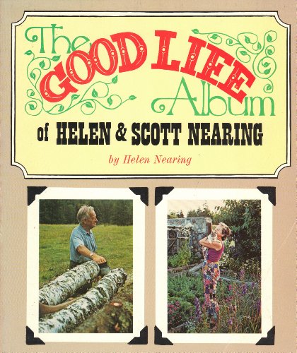 Stock image for The Good Life Album of Helen & Scott Nearing for sale by ThriftBooks-Atlanta