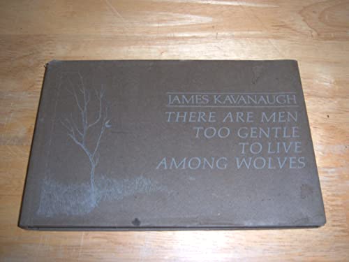 9780876901656: There Are Men Too Gentle to Live Among Wolves