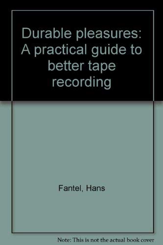 Beispielbild fr Durable pleasures: A practical guide to better tape recording zum Verkauf von Robinson Street Books, IOBA