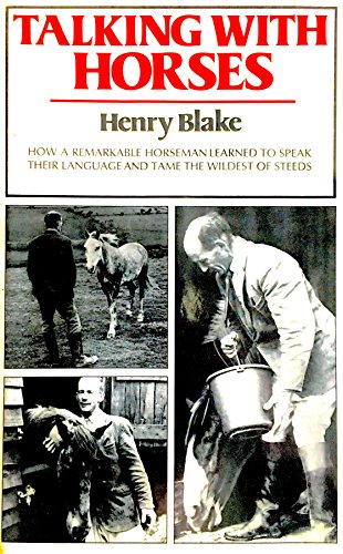 Imagen de archivo de Talking with Horses: How a Remarkable Horseman Learned to Speak Their Language and Tame the Wildest of Steeds a la venta por ThriftBooks-Dallas