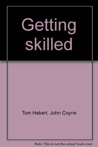 Getting skilled: A guide to private trade and technical schools (9780876902028) by Tom Hebert; John Coyne