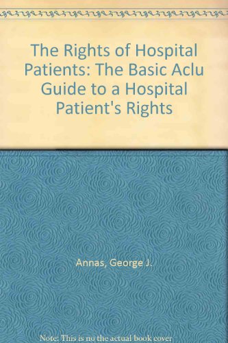 Beispielbild fr The rights of hospital patients : the basic ACLU guide to a hospital patient's rights. zum Verkauf von Kloof Booksellers & Scientia Verlag