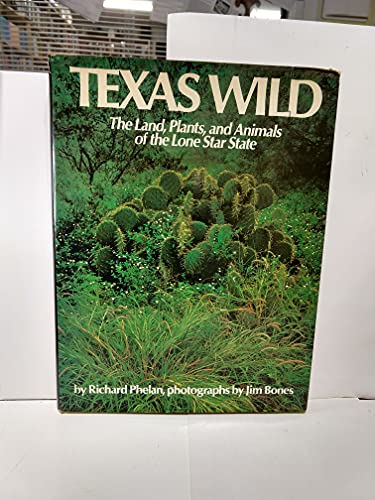 Imagen de archivo de TEXAS WILD ~ The land, plants, and animals of the Lone Star State a la venta por Front Cover Books