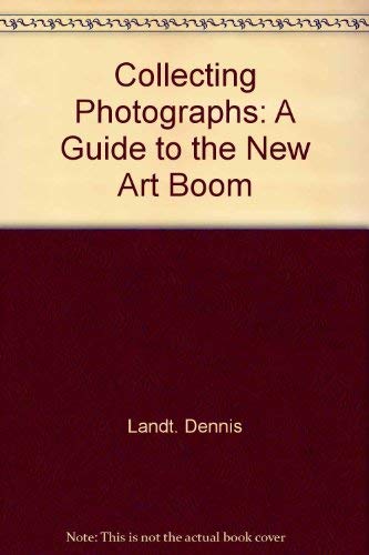 Stock image for Collecting Photographs: A Guide To The New Art Boom for sale by ThriftBooks-Atlanta