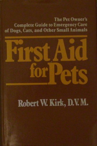 Beispielbild fr First Aid for Pets : The Pet Owner's Complete Guide to Emergency Care of Dogs, Cats and Other Small Animals zum Verkauf von Better World Books