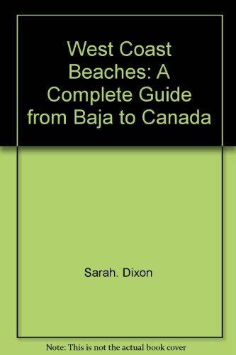 Imagen de archivo de West coast beaches: A complete guide, from Baja to Canada a la venta por Books From California