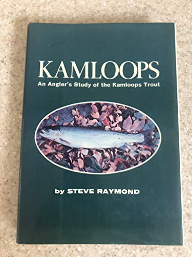 Kamloops: An Angler's Study of the Kamloops Trout