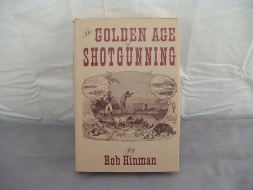 Stock image for The Golden Age of Shotgunning for sale by Books of the Smoky Mountains