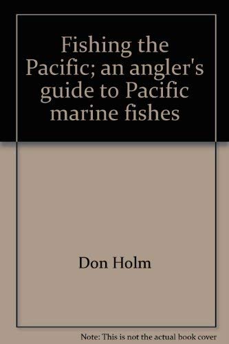 Imagen de archivo de Fishing the Pacific: An Angler's Guide to Pacific Marine Fishes a la venta por Vashon Island Books