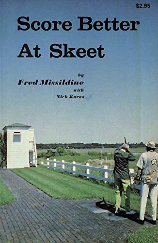 Stock image for SCORE BETTER AT SKEET. By Fred Missildine with Nick Karas. for sale by Coch-y-Bonddu Books Ltd