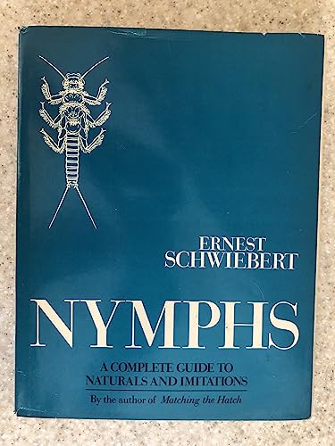 Nymphs: A Complete Guide to Naturals and Their Imitations (9780876910740) by Schwiebert, Ernest George