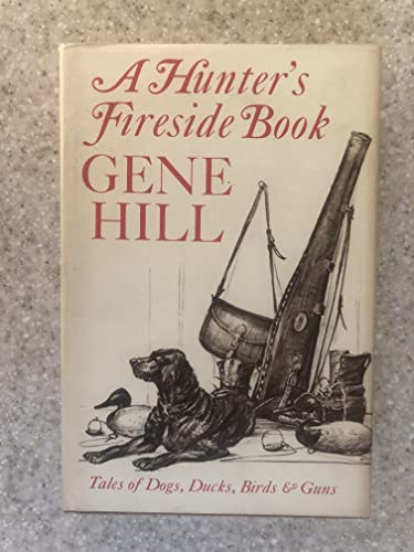 Imagen de archivo de A hunter's fireside book;: Tales of dogs, ducks, birds and guns a la venta por HPB Inc.