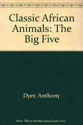 Imagen de archivo de Classic African Animals: The Big Five a la venta por Sequitur Books