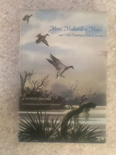 Imagen de archivo de Moss, Mallards, and Mules, and Other Hunting and Fishing Stories a la venta por ThriftBooks-Dallas