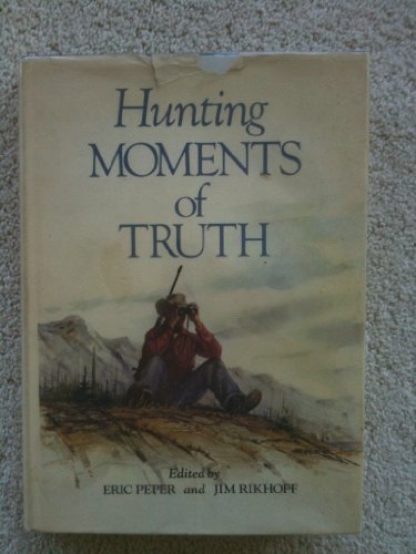 Stock image for Hunting Moments of Truth for sale by Prairie Creek Books LLC.