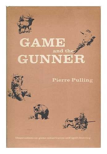 Beispielbild fr Game and the Gunner: Observations on Game Management and Sport Hunting zum Verkauf von Archer's Used and Rare Books, Inc.