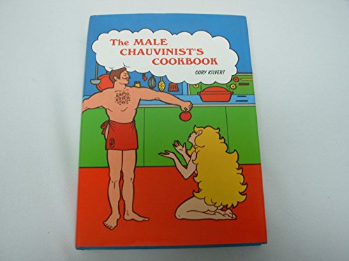 Stock image for The Male Chauvinist's Cookbook for sale by Nealsbooks