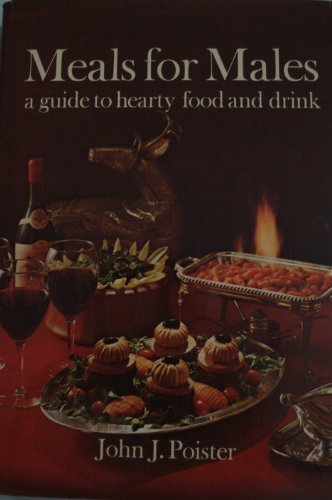 Beispielbild fr Meals for males: A guide to hearty food and drink zum Verkauf von Wonder Book
