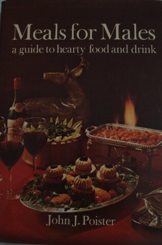 Stock image for Meals for males: A guide to hearty food and drink for sale by Wonder Book