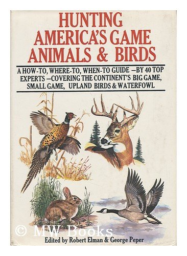 9780876911723: HUNTING AMERICA'S GAME ANIMALS AND BIRDS