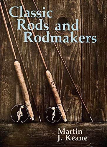 Classic Rods and Rodmakers by Keane, Martin J: Acceptable (1976)