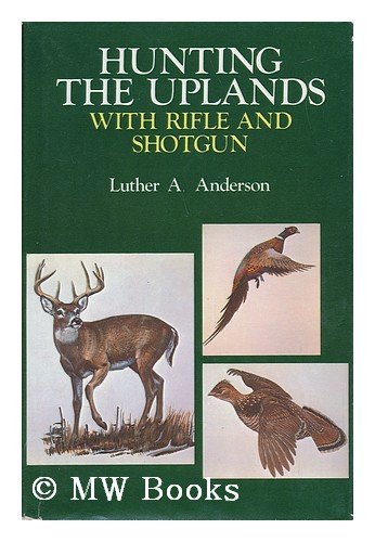 9780876911914: Hunting the Uplands with Shotgun and Rifle / Luther A. Anderson