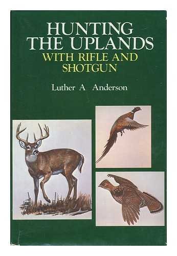 Stock image for Hunting the Uplands with Shotgun and Rifle for sale by A Good Read, LLC