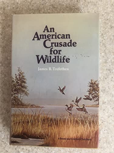 Stock image for An American crusade for wildlife for sale by Books of the Smoky Mountains