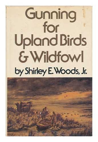 Imagen de archivo de Gunning for Upland Birds and Wildfowl a la venta por HPB Inc.