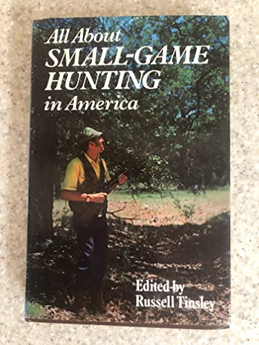 Imagen de archivo de All about small-game hunting in America a la venta por Reliant Bookstore