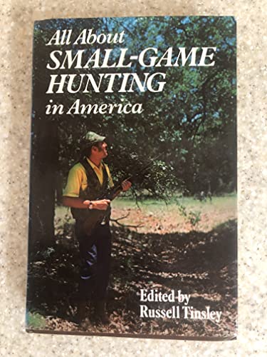 Stock image for All about small-game hunting in America Russell Tinsley for sale by Mycroft's Books