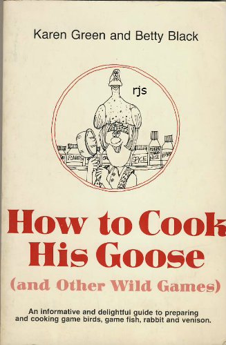 Stock image for How to Cook His Goose and Other Wild Games for sale by Wonder Book