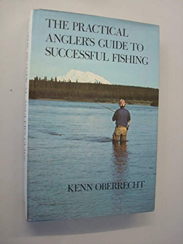 Imagen de archivo de The Practical Angler's Guide to Successful Fishing a la venta por ilcampo