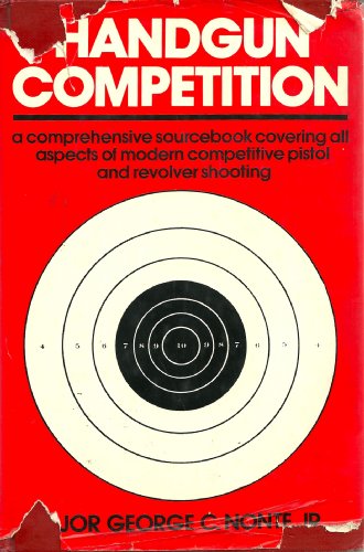 Beispielbild fr Handgun competition: A comprehensive sourcebook covering all aspects of modern competitive pistol and revolver shooting zum Verkauf von ThriftBooks-Atlanta