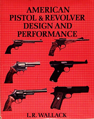 Imagen de archivo de American pistol revolver design and performance a la venta por Books of the Smoky Mountains