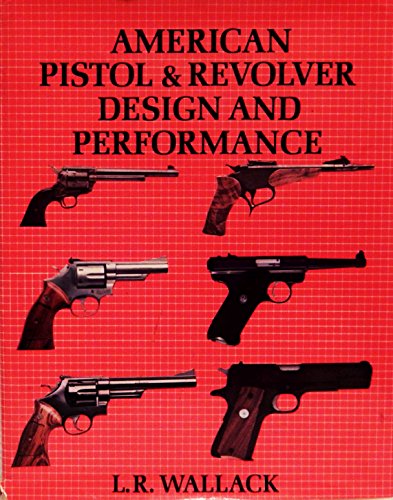 Stock image for American pistol revolver design and performance for sale by Books of the Smoky Mountains